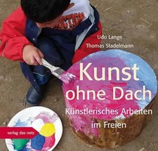 Kunst ohne Dach | Künstlerisches Arbeiten im Freien | Udo Lange (u. a.) | Buch