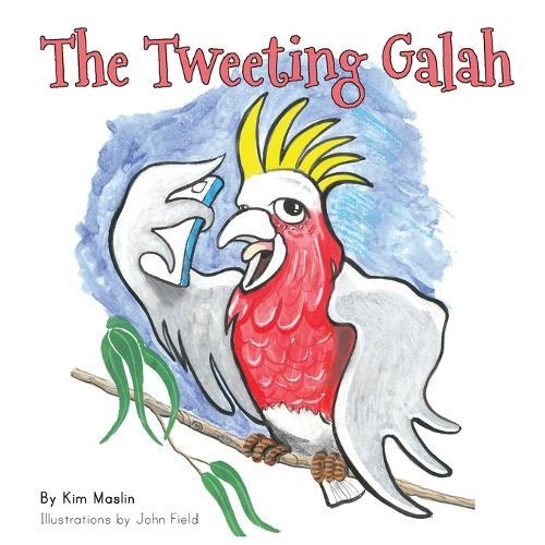 Kim Maslin The Tweeting Galah (taschenbuch) Tweeting Galah