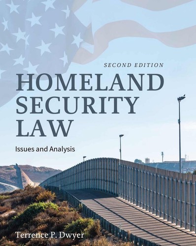 Homeland Security Law: Issues and Analysis by Terrence P. Dwyer Paperback Book