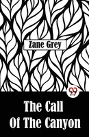 The Call Of The Canyon | Zane Grey | Taschenbuch | Englisch | 2023