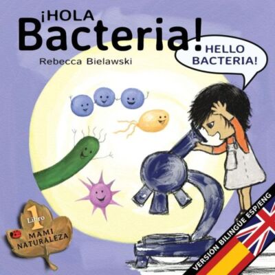 Hola Bacteria - Hello Bacteria: Version Biling?E Espa?Ol/Ingl?S