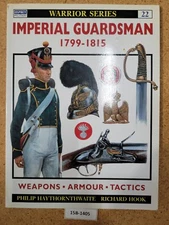 Imperial Guardsman 1799–1815 ~ Philip Haythornthwaite  OSPREY (Warrior, #22)
