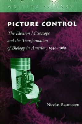 Picture Control The Electron Microscope and the by Nicolas Rasmussen PAPERBACK