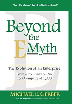 Beyond The E-Myth: The Evolution of..., Gerber, Michael