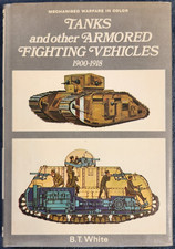 Tanks and Other Armored Fighting Vehicles, 1900 to 1918 by B. T. White (1970...