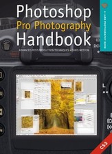 PHOTOSHOP PRO PHOTOGRAPHY HANDBOOK: ADVANCED By Chris Weston **Mint Condition**