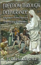 Freedom Through Deliverance Fr. Carl Schmidt