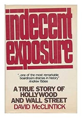 Indecent Exposure : A True Story of Hollywood and Wall Street Dav