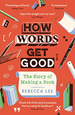 How Words Get Good: The Story of Making a Book - Paperback NEW Lee, Rebecca 01/0