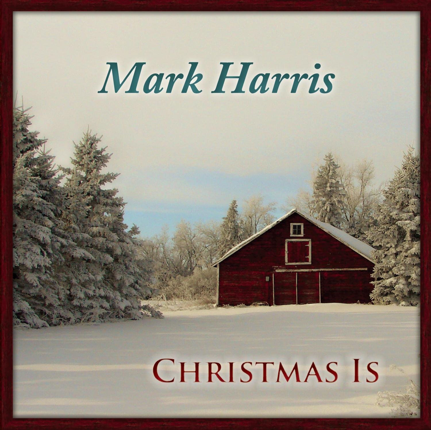 Mark Harris Christmas Is (CD)