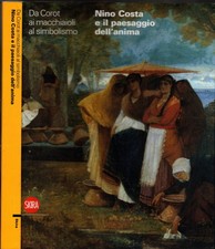 NINO COSTA E IL PAESAGGIO DELL'ANIMA**DA COROT ASI MACCHIAIOLI AL SIMBOLISMO