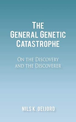 The General Genetic Catastrophe: On the Discovery and the Discov
