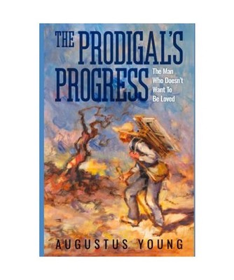 The Prodigal's Progress: The Man Who Doesn't Want to Be Loved, Young, Augustus
