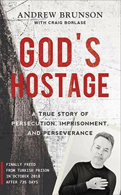 God's Hostage: A True Story Of Persecution, Impriso by Andrew Brunson 1788931270