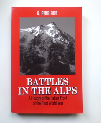 Battles in the Alps- G. Irving Root [2008] Paperback