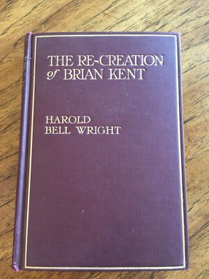 The Re-Creation of Brian Kent by Harold Bell Wright-J. Allen St. John Illos-1919
