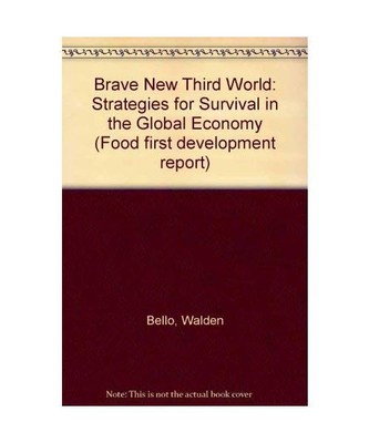 Brave New Third World: Strategies for Survival in the Global Economy (Food first