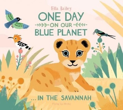 Ella Bailey One Day on Our Blue Planet  In the Savannah (Taschenbuch)