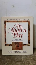 An Angel a Day: Stories of Angelic En..., Spangler, Ann