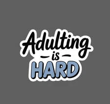 Adulting is Hard Sticker Adult Life Funny Comedy Gift Waterproof NEW