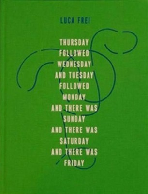 Thursday Followed Wednesday and Tuesday Followed Monday and There Was Sunday and