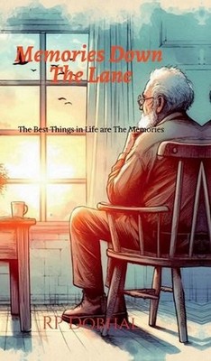 Memories Down the Lane: The Best Things in Life are The Memories by Rajendra Pra
