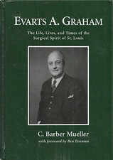 Evarts A. Graham The Life Loves and Times C. Barber Mueller Hardcover Book New