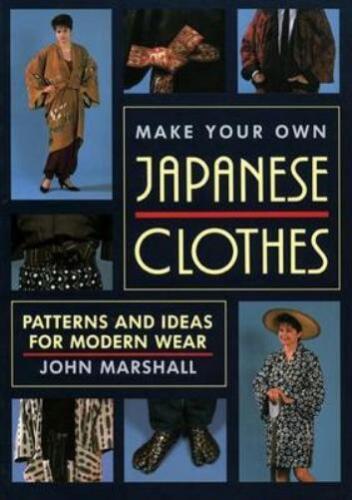 John Marshall Make Your Own Japanese Clothes: Patterns and Ideas for (Paperback) - Picture 1 of 1