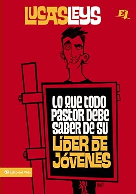 Leys - Lo que todo pastor debe saber de su lder de jvenes - New pape - X555z