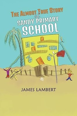 The Almost True Story of Sandy Primar..., James Lambert