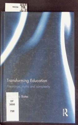 Transforming education. Meanings, myths, and complexity. Bates, Agnieszka:
