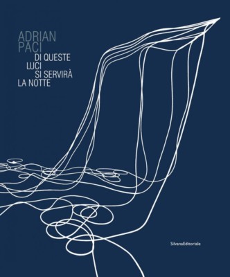 Adrian Paci Von diesen Lichtern wird man sich die Nacht bedienen - Silvana Editoriale Milano 2017