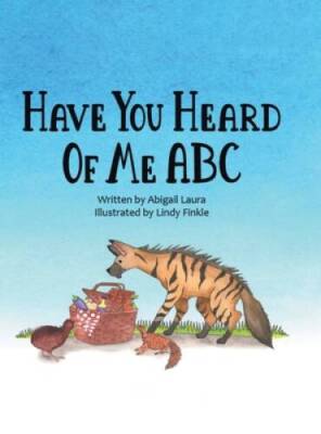 Have You Heard of Me ABC - Hardcover By Laura, Abigail - GOOD