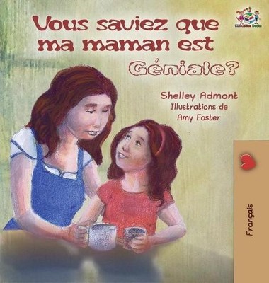 Shelley Admont Kidkiddos B Vous saviez que ma maman est géni (Gebundene Ausgabe)