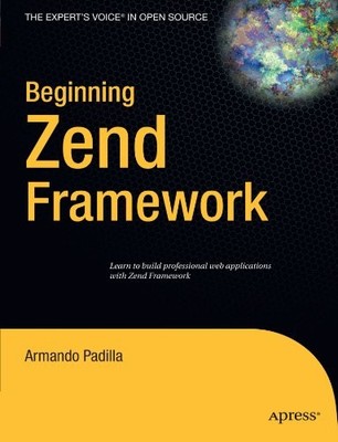 BEGINNING ZEND FRAMEWORK By Armando Padilla **Mint Condition**