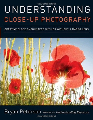 Understanding Close-Up Photography: Creative Close... - Bryan Peterson