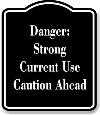 Danger Strong Current  Use Caution Ahead BLACK Aluminum Composite Sign