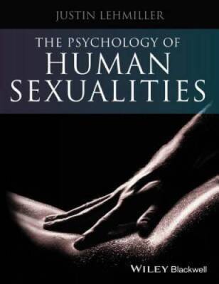 The Psychology of Human Sexuality - Hardcover By Lehmiller, Justin J. - GOOD
