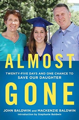 Almost Gone : Twenty-Five Days and One Chance to Save Our Daughter by ...