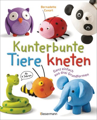 Kunterbunte Tiere kneten. Ganz einfach aus drei Grundformen. Ab 4 Jahren | Buch