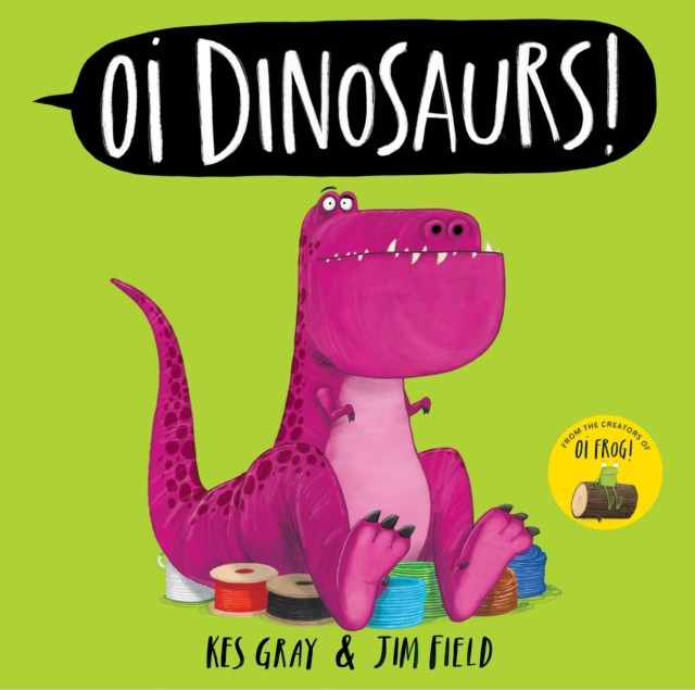 Oi Dinosaurs! by Kes Gray (Hardback Book)