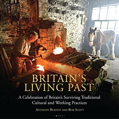 Britain's Living Past: A Celebration of Britain's Surviving Trad