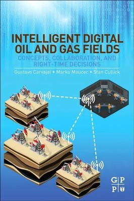 Intelligent Digital Oil and Gas Fields | Gustavo Carvajal (u. a.) | Taschenbuch