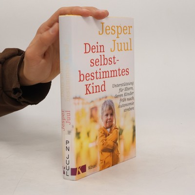 Dein selbstbestimmtes Kind  |  Jesper Juul