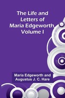 Maria Edgeworth (U. A.) | The Life And Letters Of Maria Edgeworth, Volume I
