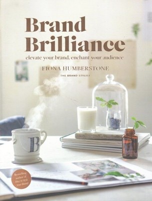 Brand Brilliance : elevate your brand, enchant your audience, Paperback by Hu...