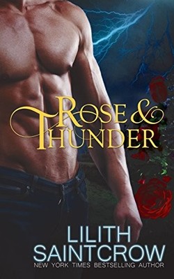 ROSE & THUNDER By Lilith Saintcrow