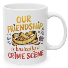 Our Friendship Is Basically a Crime Scene Funny Best Friends Mug Gift