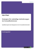 Strategien FüR ZuküNftige Anforderungen Im Gesundheitswesen Rajko PflüGel