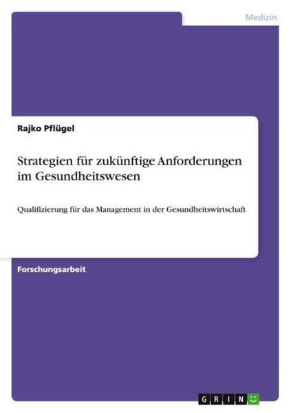 Strategien FüR ZuküNftige Anforderungen Im Gesundheitswesen Rajko PflüGel-image